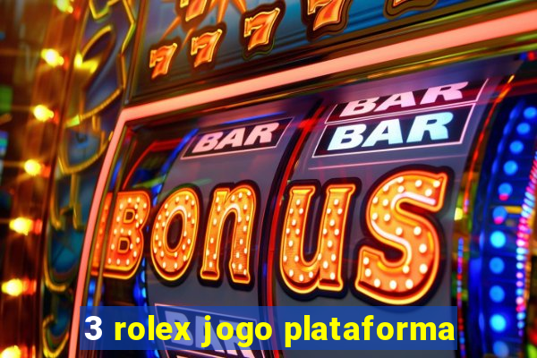 3 rolex jogo plataforma